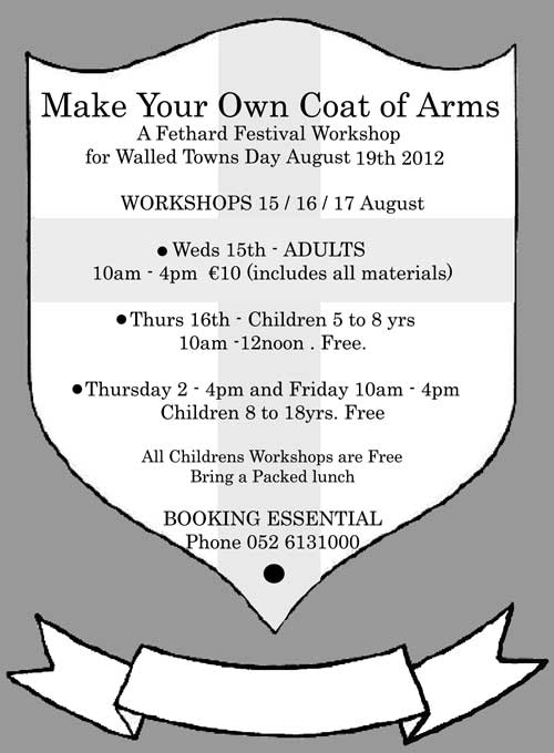 An addition to this year's festival programme is a day-long workshop for adults, on Wednesday August 15, where you can create your own Family Coat of Arms that you can then display in your own home. This workshop very much ties in with the whole interest in family history and the launch on Saturday night, August 18, of the book 'Heraldic Memorials in Fethard' by the Fethard Historical Society.