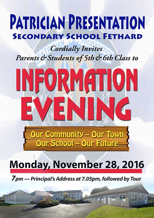 Fethard Patrician Presentation Secondary School will hold their Open Evening for prospective pupils and parents on Monday, November 28, at 7 pm, with Principal’s address starting at 7.05pm. If you have any queries please contact the school office at (052) 6131572.
