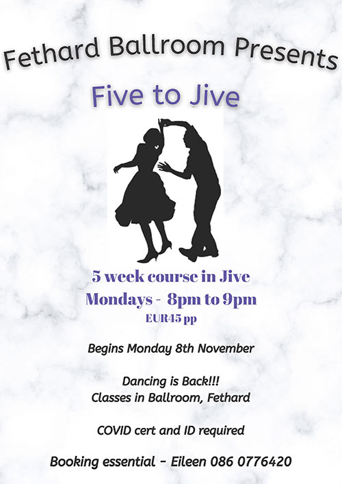 Fethard Ballroom presents a five-week course 'Five to Jive' starting on Monday night November 8, from 8pm to 9pm. The cost of the course is €45. Booking Essential – Contact Eileen at Tel: 086 0776420. Covid Cert and Photo ID required.