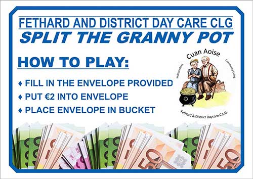 Fethard and District Day Care Centre are hosting a Coffee Morning on this coming Thursday, November 18, in the Town Hall, Fethard, from 9am to 12 noon. The Day Care Centre will also launch their new 'Split the Granny Pot' fundraiser. 

To support this great local cause, all you have to do is: Put your name on the envelope provided; put €2 in the envelope; Place Envelope in Box. Do come along and have a cup of coffee or tea and 'Split the Granny Pot!'