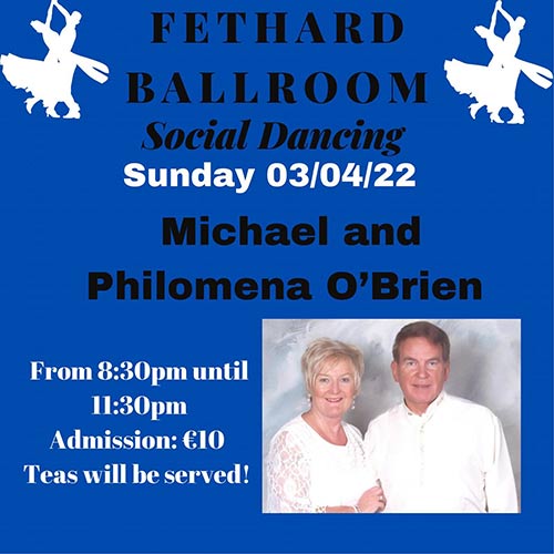 Fethard Ballroom continues its social dancing on Sunday, April 3, to the music of ‘Michael & Philomena O'Brien'. All are welcome to come along and enjoy a great night’s entertainment and social dancing from 8.30pm to 11.30pm. Admission is €10, which includes tea and cakes.