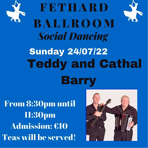 Fethard Ballroom continues its social dancing on Sunday, July 24, to the music of ‘Teddy & Cathal Barry'. All are welcome to come along and enjoy a great night’s entertainment and social dancing from 8.30pm to 11.30pm. Admission is €10, which includes tea and cakes. For further information or for booking the ballroom, contact Eileen Coady, Tel: 086 0776420.