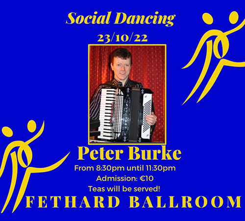 Fethard Ballroom continues its social dancing on Sunday, October 23 to the music of ‘Peter Burke'. All are welcome to come along and enjoy a great night’s entertainment and social dancing from 8.30pm to 11.30pm. Admission is €10, which includes tea and cakes. For further information or for booking the Ballroom, contact Eileen Coady, Tel: 086 0776420.