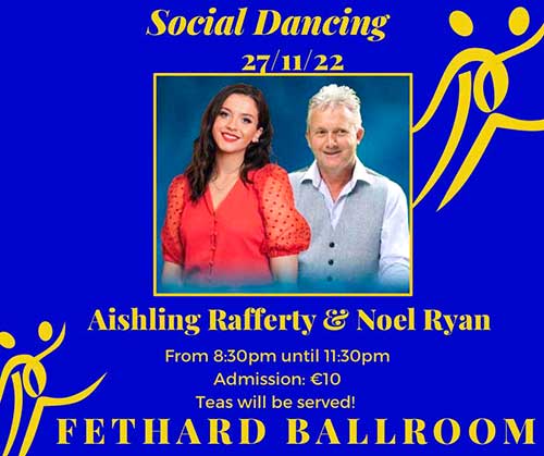 Fethard Ballroom continues its social dancing on Sunday, November 27, to the music of ‘Aisling Rafferty & Noel Ryan'. All are welcome to come along and enjoy a great night’s entertainment and social dancing from 8.30pm to 11.30pm. Admission is €10, which includes tea and cakes. For further information or for booking the Ballroom, contact Eileen Coady, Tel: 086 0776420.