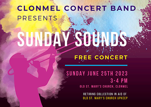 Clonmel Concert Band will perform 'Sunday Sounds' – a free concert – on Sunday, June 23, 2023, in Old St. Mary's Church, Clonmel, from 3pm to 4pm. All are welcome and a retoring collection will take place in aid of the upkeep of Old St. Mary's Church, in Clonmel.
