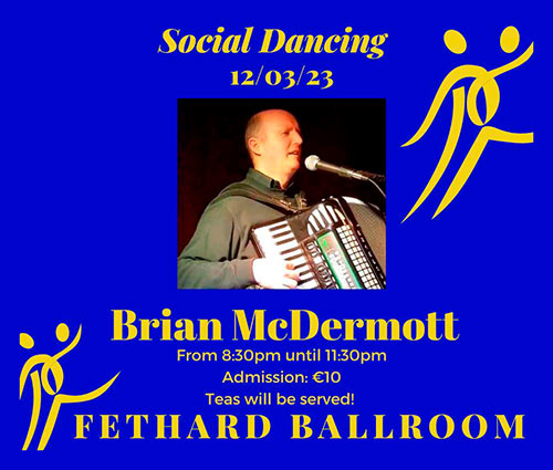 Fethard Ballroom continues its social dancing on Sunday, March 12, to the music of 'Brian McDermott'. All are welcome to come along and enjoy a great night’s entertainment and social dancing from 8.30pm to 11.30pm. Admission is €10, which includes tea and cakes. For further information or for booking the Ballroom, contact Eileen Coady, Tel: 086 0776420. 