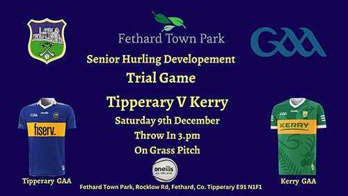 A terrific game in Fethartd Town Park on next Saturday, December 9, when we welcome Liam Cahills Tipperary GAA Squad to face Kerry GAA in a Challenge Game on our Grass pitch. It promises to be a great occasion as we are delighted to welcome both teams to our facility. 