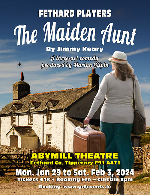 Fethard Players return to the Abymill Theatre, from January 29 to February 3, performing a three-act comedy, ‘The Maiden Aunt’, written by Jimmy Keary, and produced by Marian Gilpin. This hilarious comedy has been a huge success all over Ireland and the Fethard Players expect the same will be the case here in the Abymill Theatre, Fethard. The experienced cast are currently putting the final touches to their production at rehearsal.